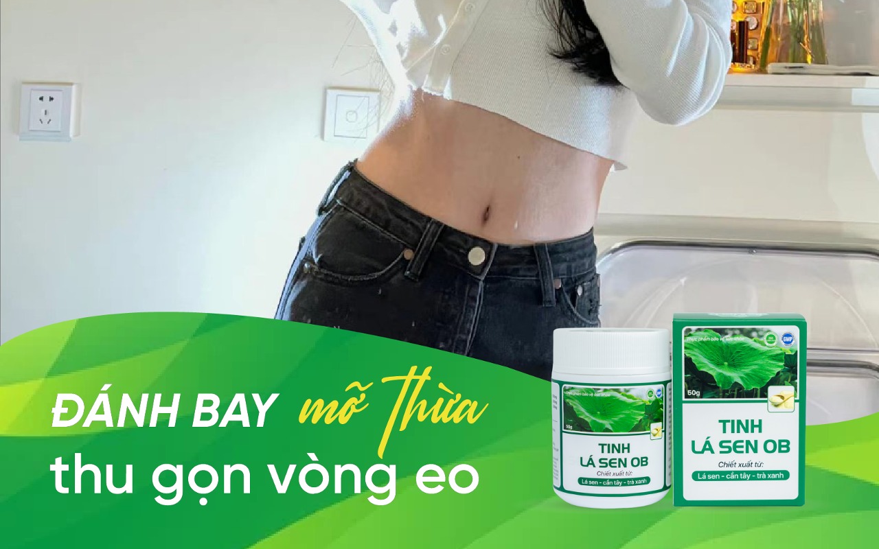 Uống Tinh Lá Sen OB mỗi ngày với nước ấm là cách tốt nhất giảm mỡ thừa