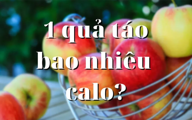 Táo chỉ chứa khoảng 52 calo và giàu chất xơ