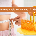 Sự thật giảm 6kg trong 3 nGiảm 6kg trong 3 ngày với mật ong: Sự thật hay chỉ lời đồn?gày với mật ong có đúng không ?