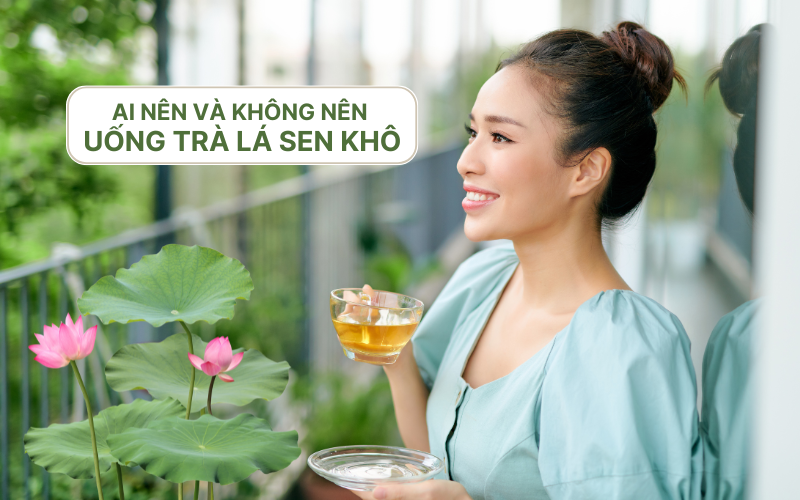 Những ai nên và không nên uống trà lá sen khô 