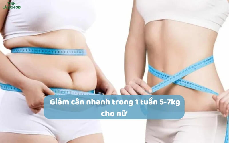 Giảm cân nhanh trong 1 tuần 5-7kg cho nữ liệu có kahr thi không?