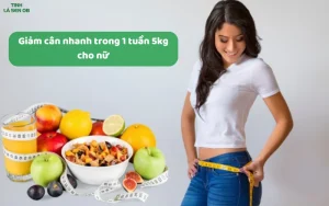 tại sao giảm cân nhanh trong 1 tuần 5kg cho nữ? có hiệu quả không