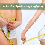 giảm cân cấp tốc trong 3 ngày 5kg hiệu quả vượt trội liệu có an toàn không?