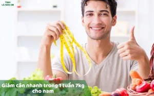 Giảm cân nhanh trong 1 tuần 7kg cho nam hiệu quả nhất